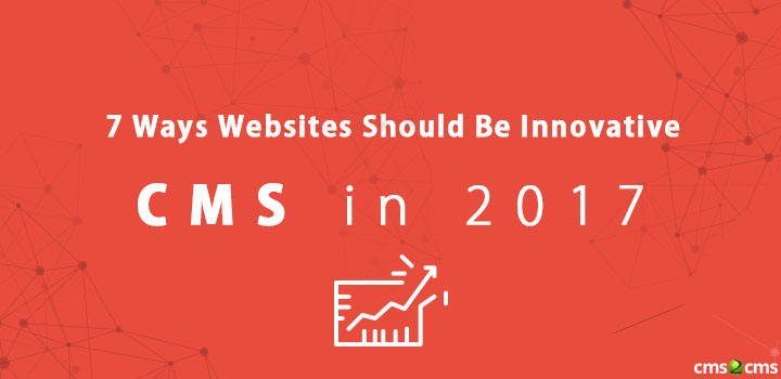 7ways-websites-should-be-innovative-cms-in-2017.jpg