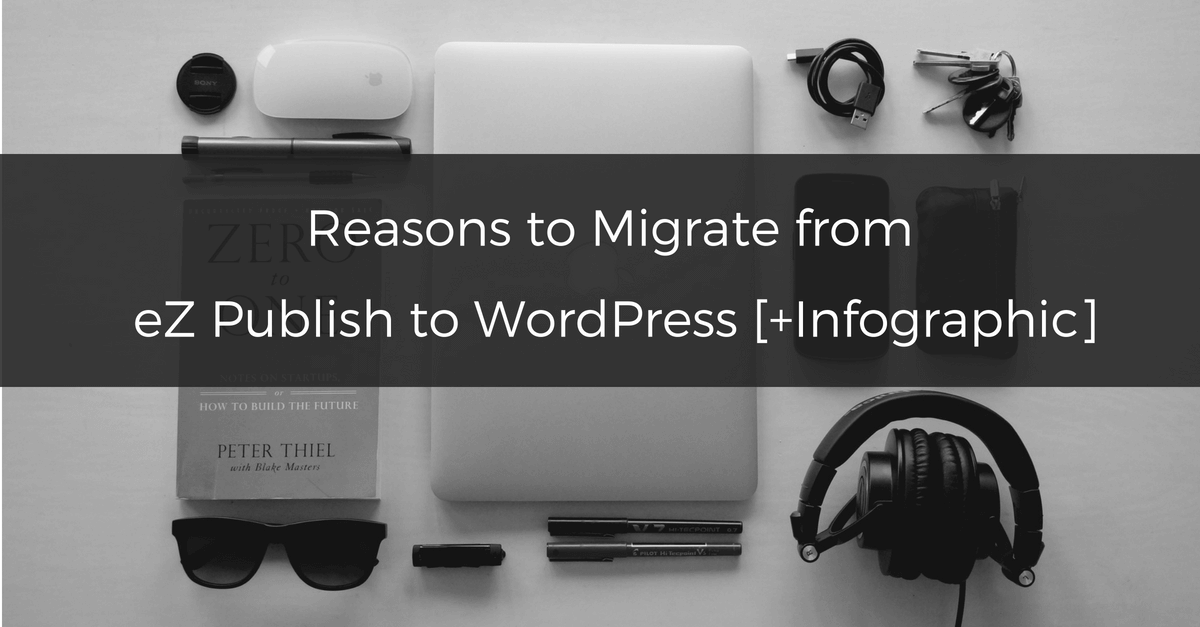 reasons-to-migrate-from-ez-publish-to-wordpress