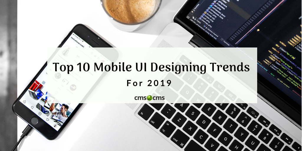Mobile UI Designing Trends For 2019